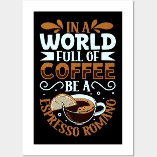 Be an Espresso Romano - coffee lover Posters and Art